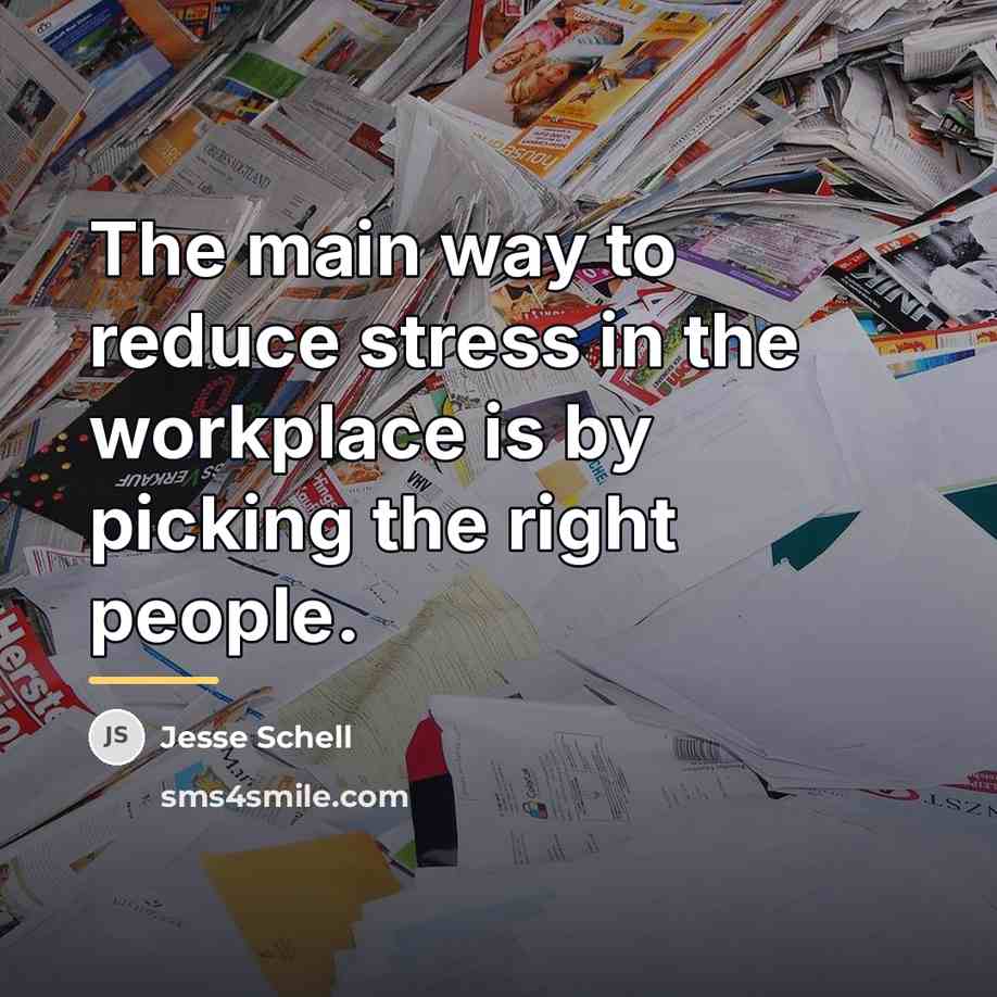 “The main way to reduce stress in the workplace is…” quote by Jesse Schell