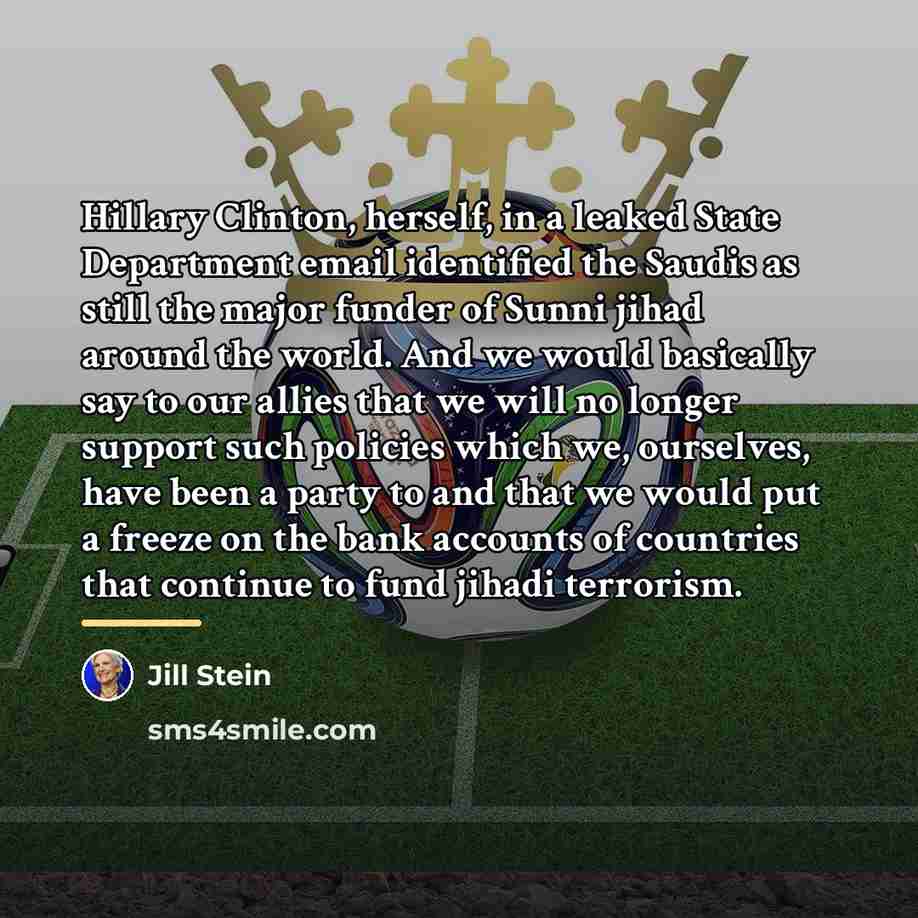 “Hillary Clinton, herself, in a leaked State Department email identified…” quote by Jill Stein