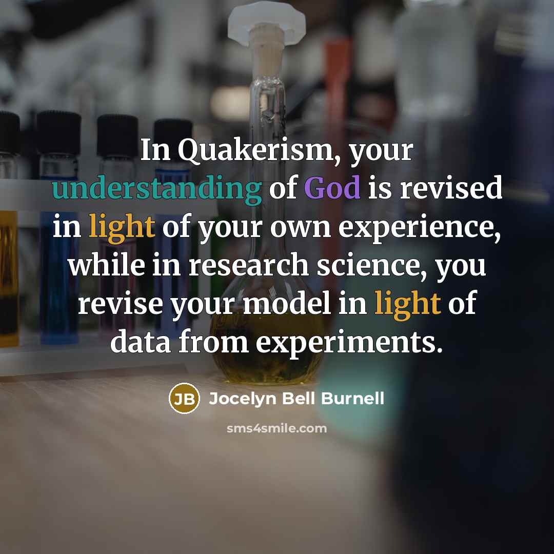 “In Quakerism, your understanding of God is revised in light…” quote by Jocelyn Bell Burnell