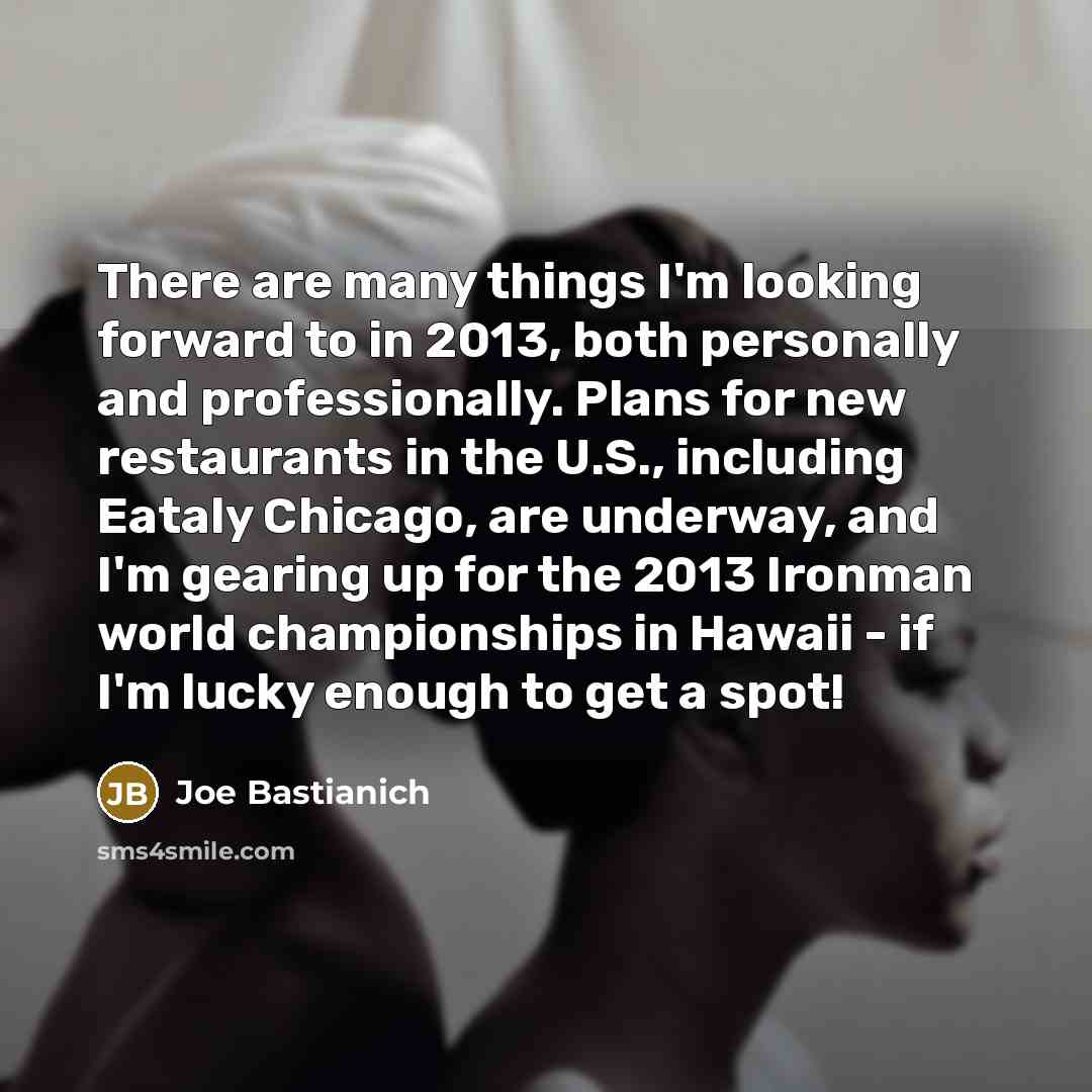 “There are many things I'm looking forward to in 2013,…” quote by Joe Bastianich