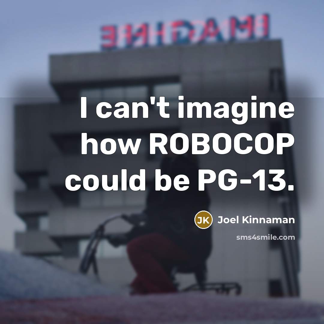 “I сan't imagine how ROBOCOP could be PG-13.…” quote by Joel Kinnaman
