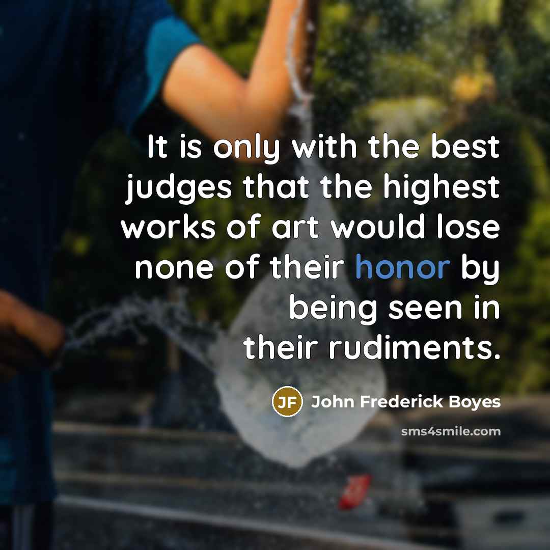 “It is only with the best judges that the highest…” quote by John Frederick Boyes