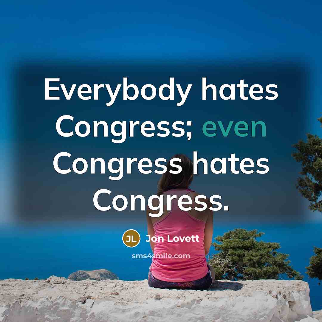 “Everybody hates Congress; even Congress hates Congress.…” quote by Jon Lovett