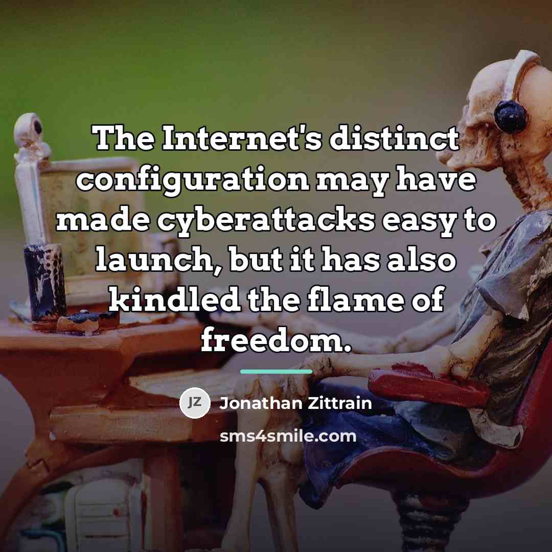 “The Internet's distinct configuration may have made cyberattacks easy to…” quote by Jonathan Zittrain