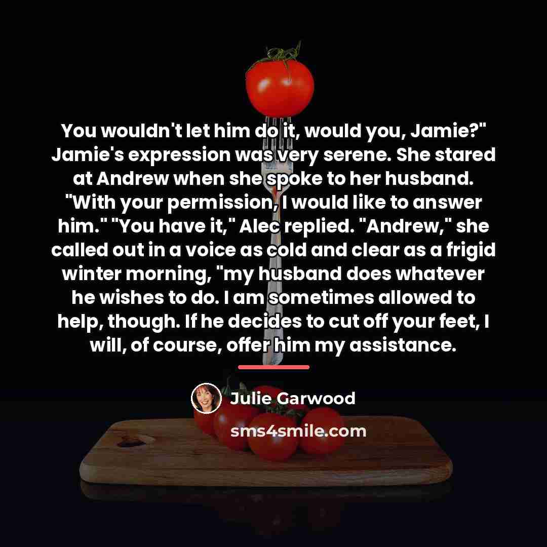 “You wouldn't let him do it, would you, Jamie?" Jamie's…” quote by Julie Garwood