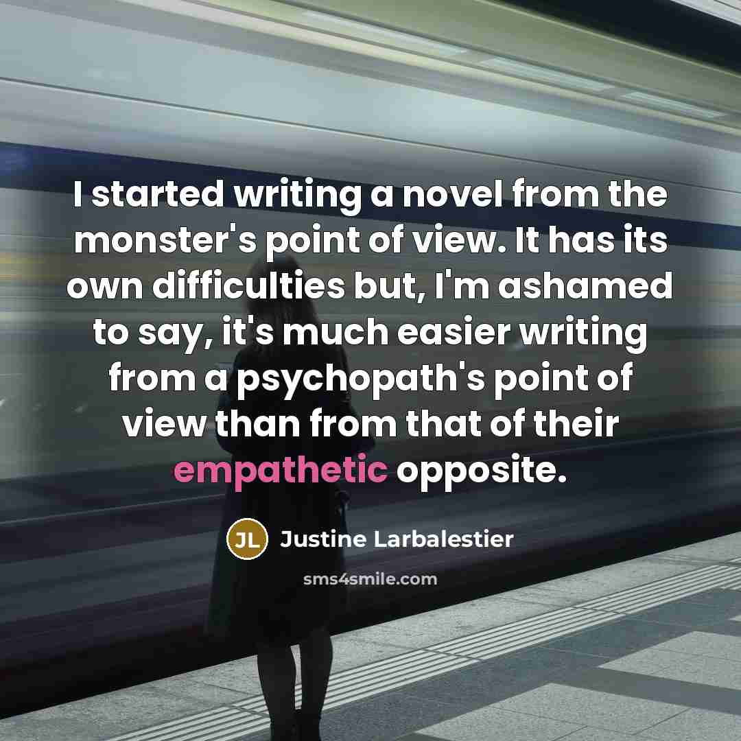 “I started writing a novel from the monster's point of…” quote by Justine Larbalestier