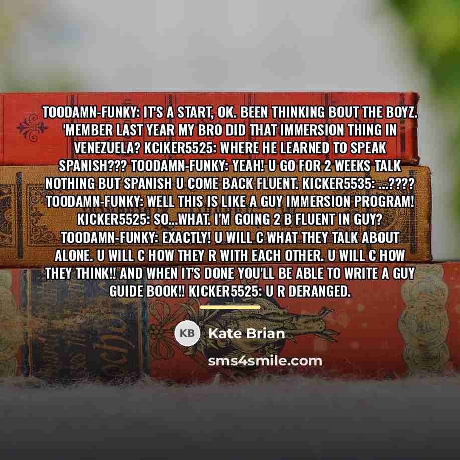 “TooDamn-Funky: It's a start, ok. Been thinking bout the boyz.…” quote by Kate Brian