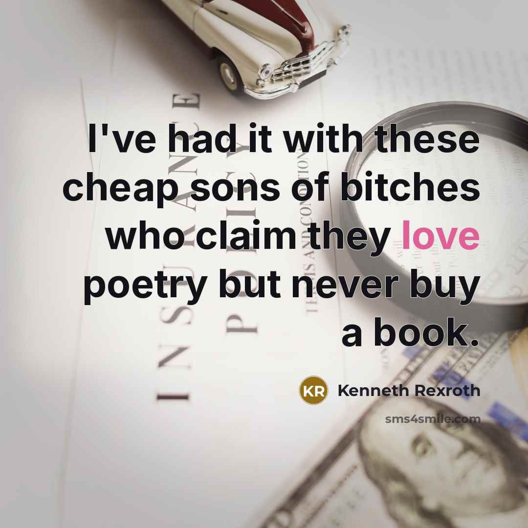 “I've had it with these cheap sons of bitches who…” quote by Kenneth Rexroth