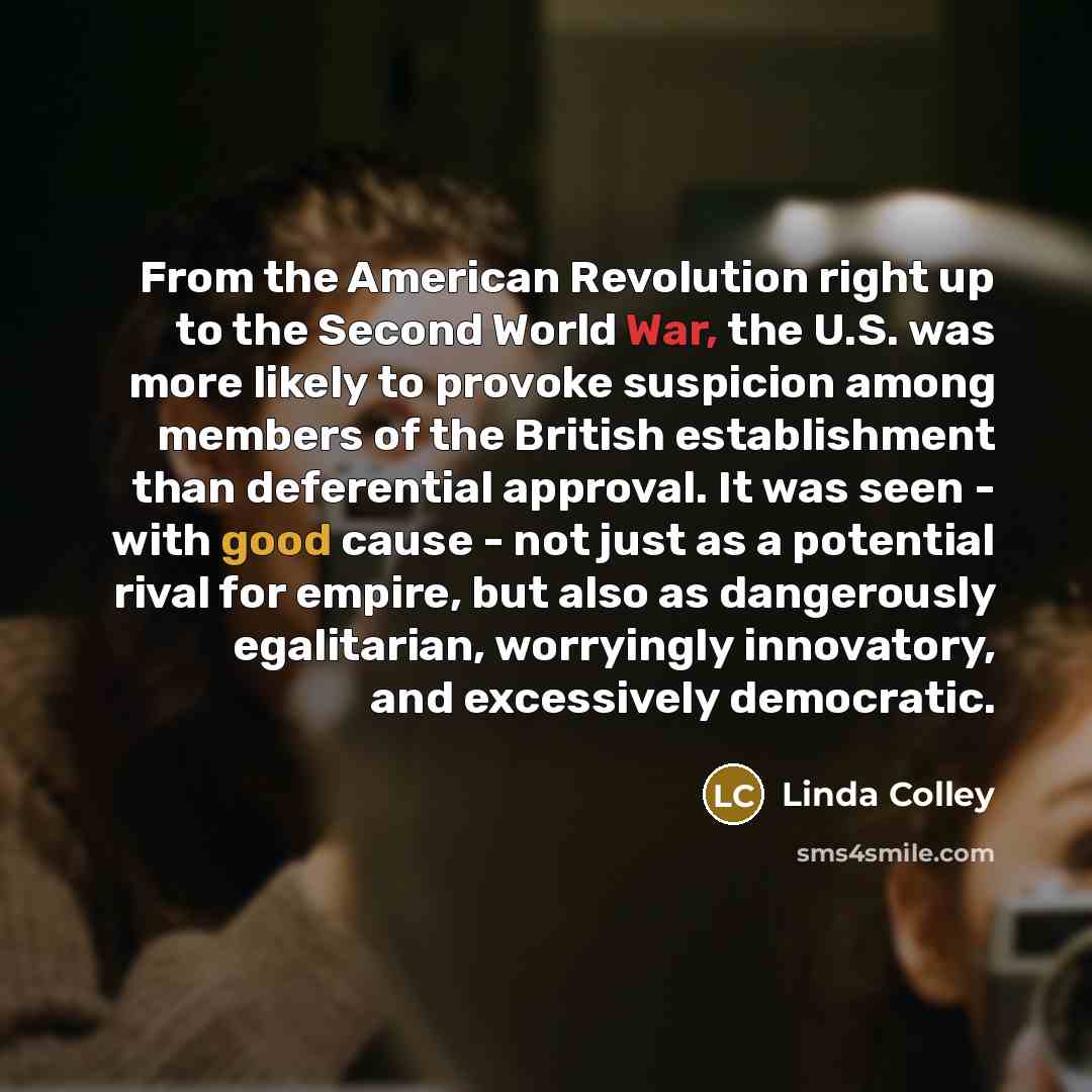 “From the American Revolution right up to the Second World…” quote by Linda Colley