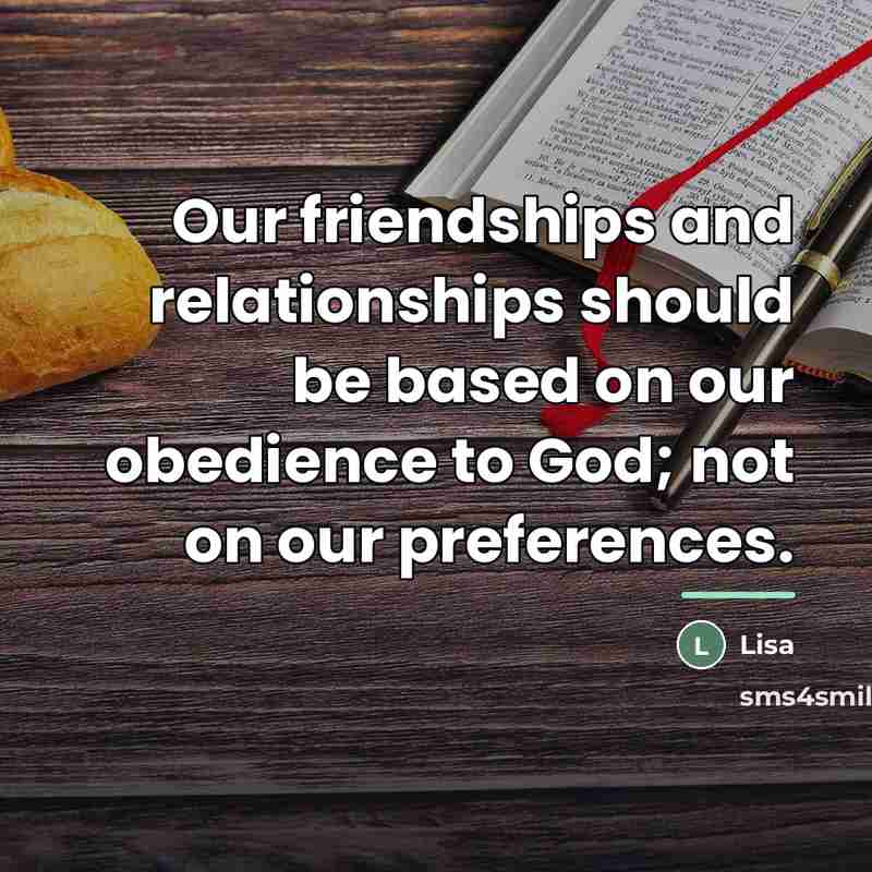 “Our friendships and relationships should be based on our obedience…” quote by Lisa