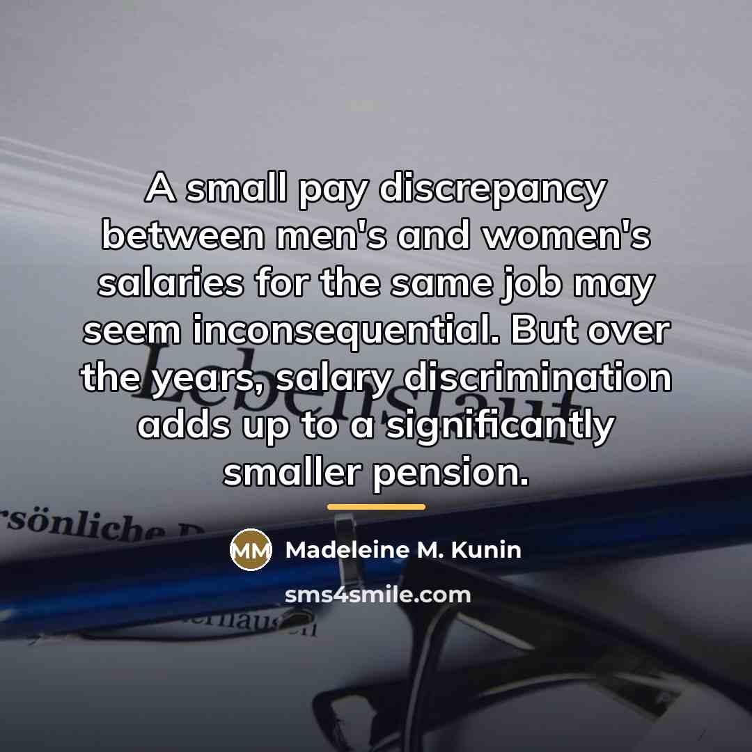 “A small pay discrepancy between men's and women's salaries for…” quote by Madeleine M. Kunin