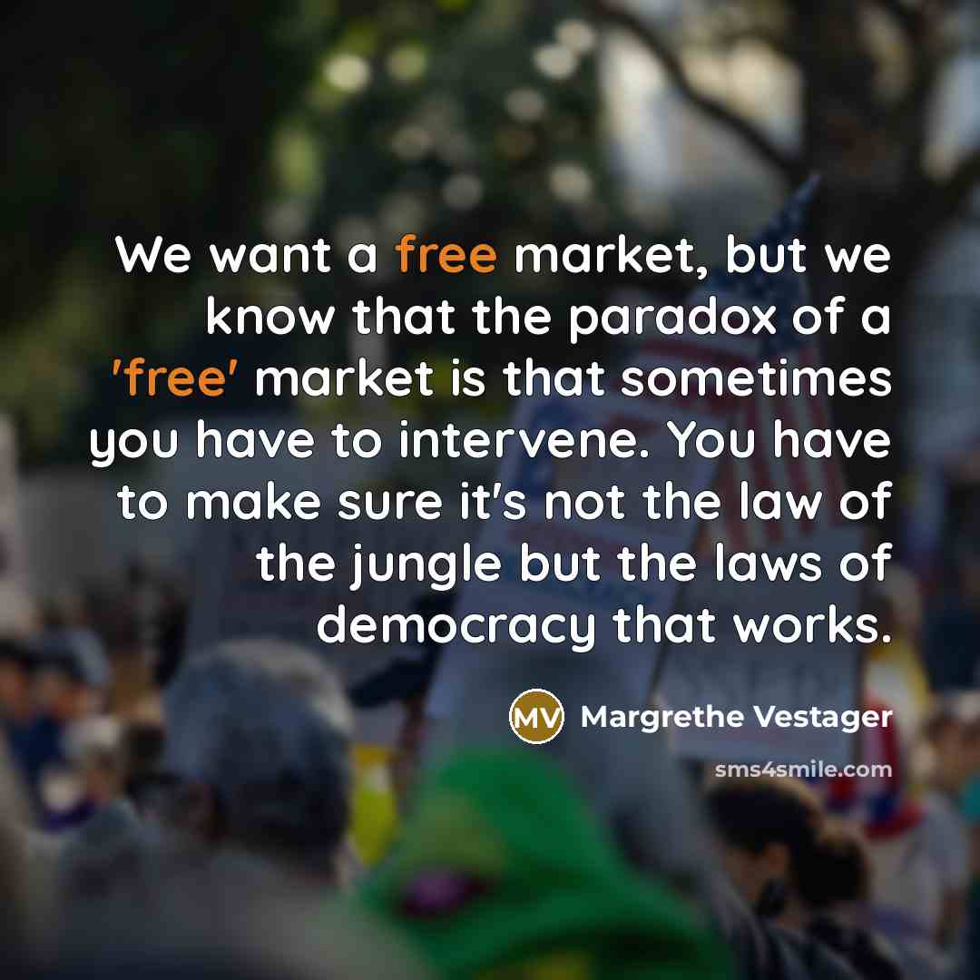 “We want a free market, but we know that the…” quote by Margrethe Vestager