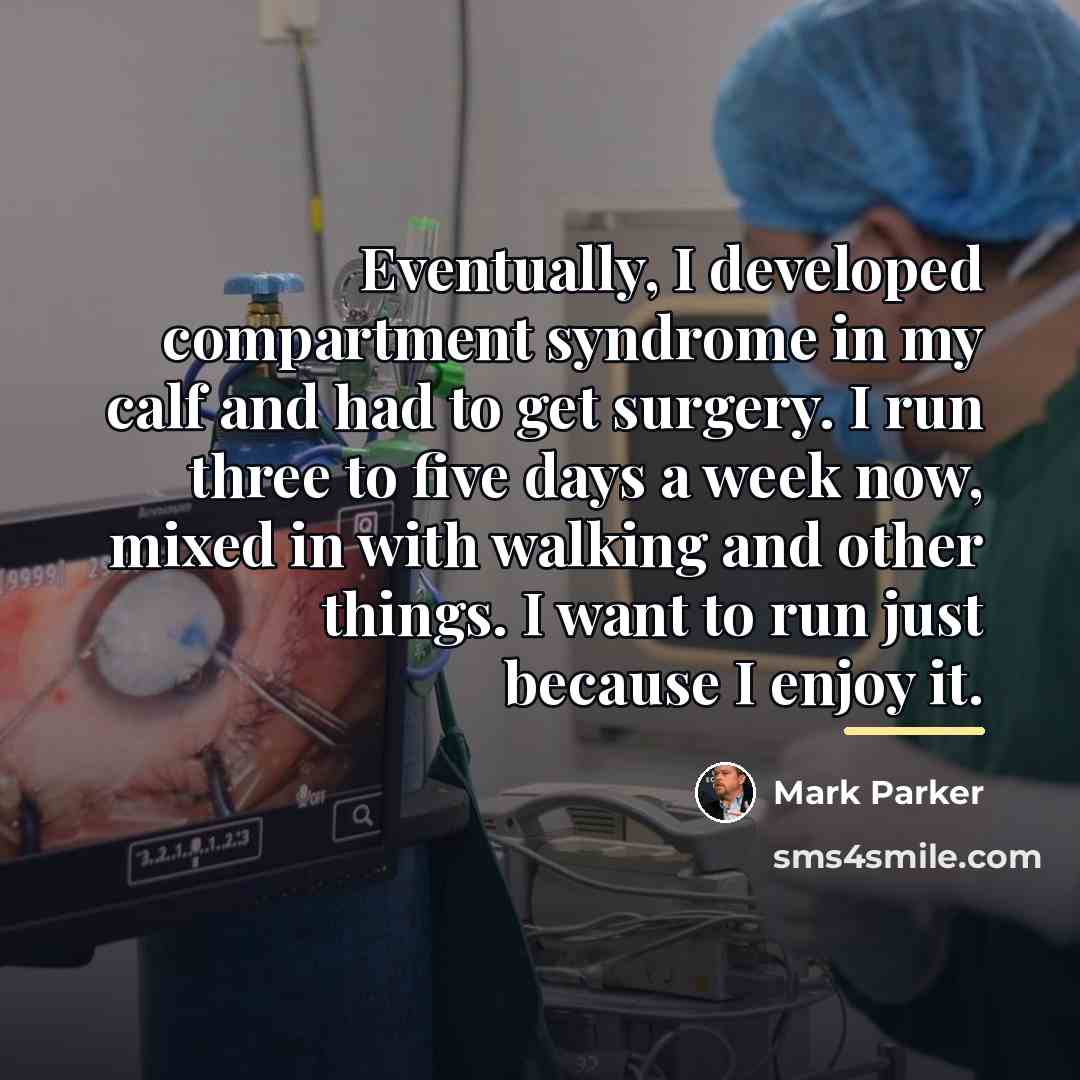 “Eventually, I developed compartment syndrome in my calf and had…” quote by Mark Parker