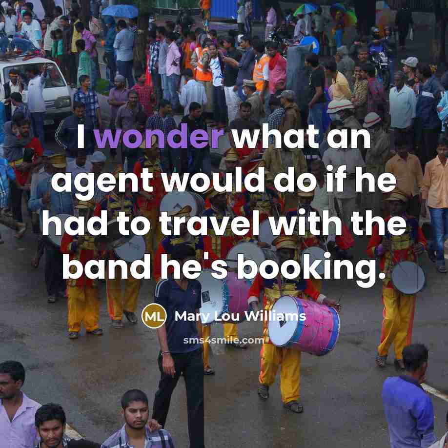 “I wonder what an agent would do if he had…” quote by Mary Lou Williams