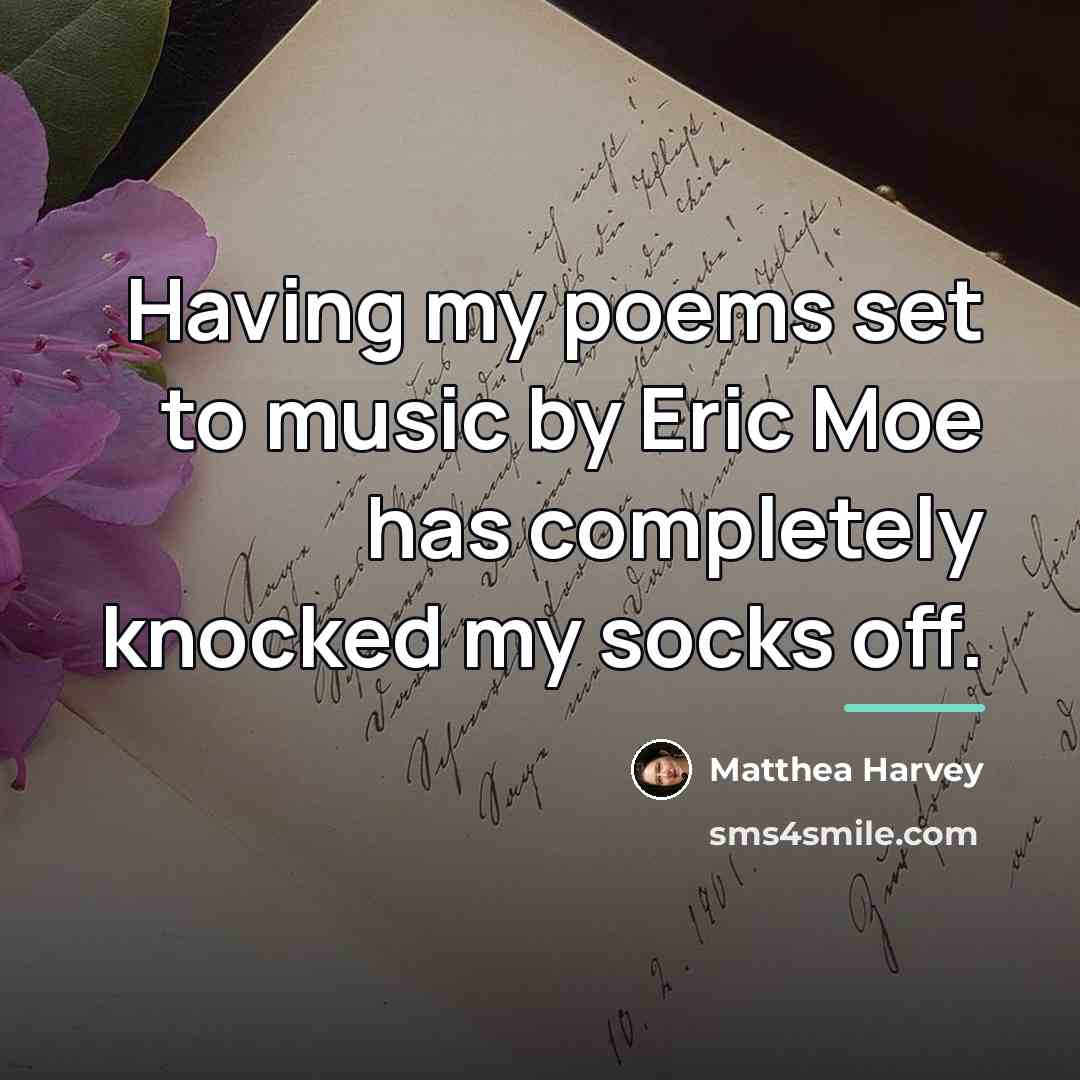 “Having my poems set to music by Eric Moe has…” quote by Matthea Harvey