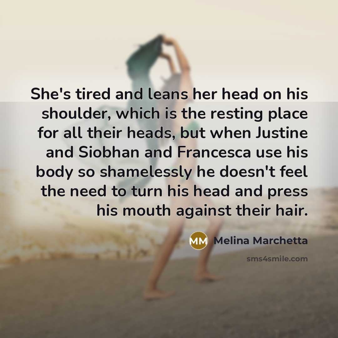 “She's tired and leans her head on his shoulder, which…” quote by Melina Marchetta