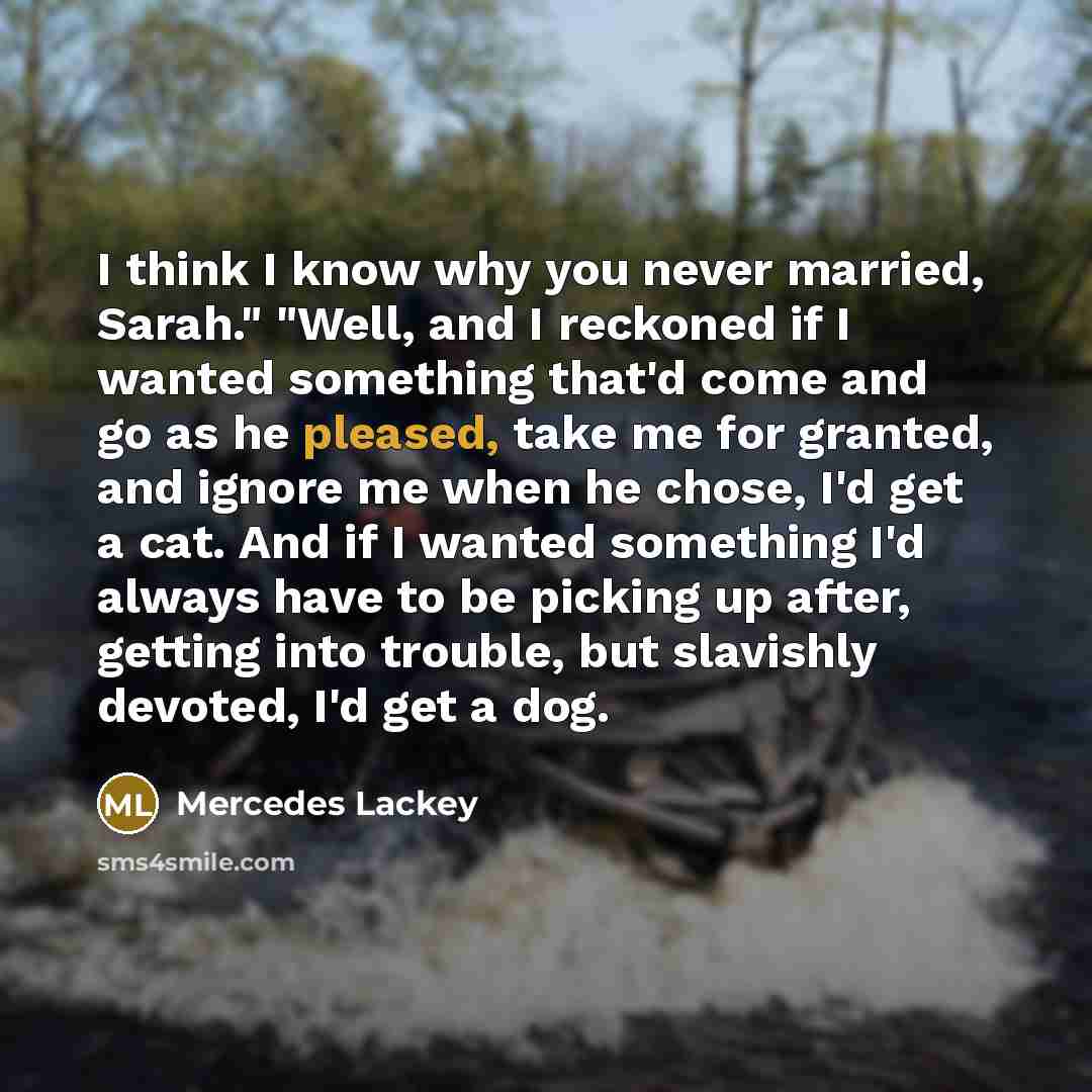 “I think I know why you never married, Sarah." "Well,…” quote by Mercedes Lackey
