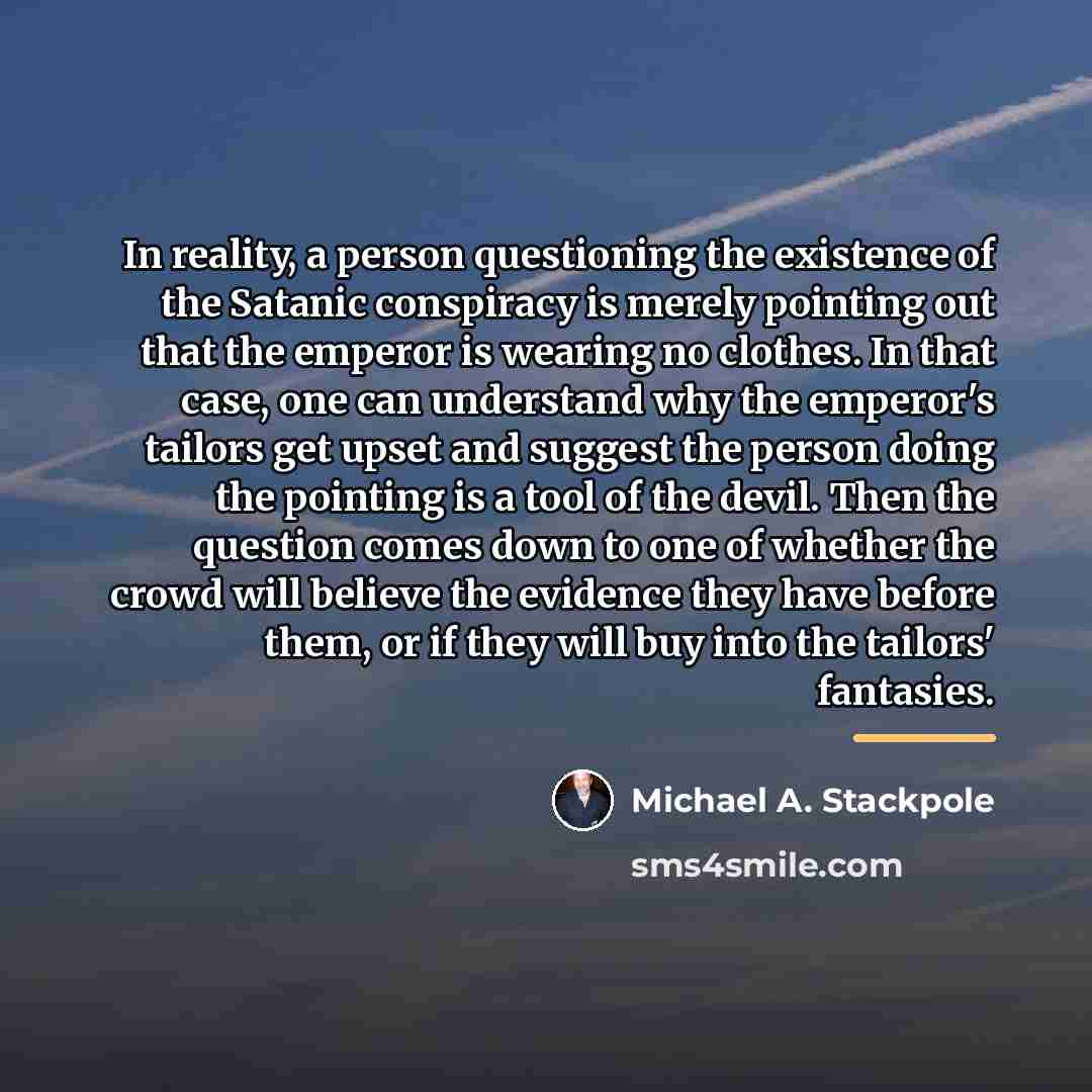 “In reality, a person questioning the existence of the Satanic…” quote by Michael A. Stackpole