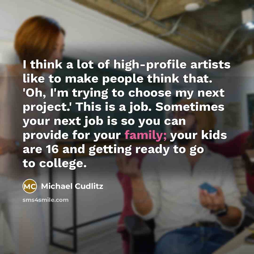 “I think a lot of high-profile artists like to make…” quote by Michael Cudlitz