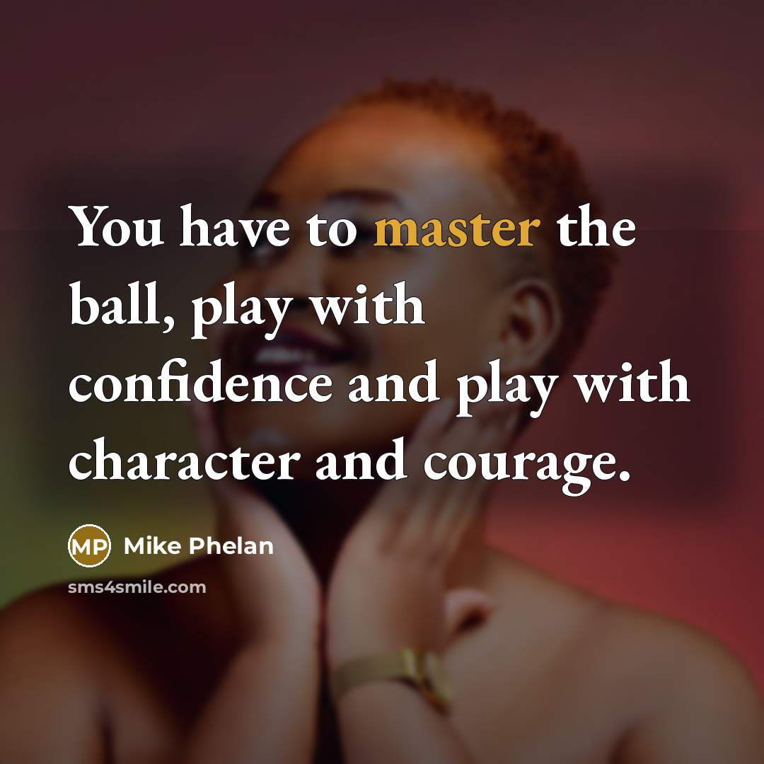 “You have to master the ball, play with confidence and…” quote by Mike Phelan