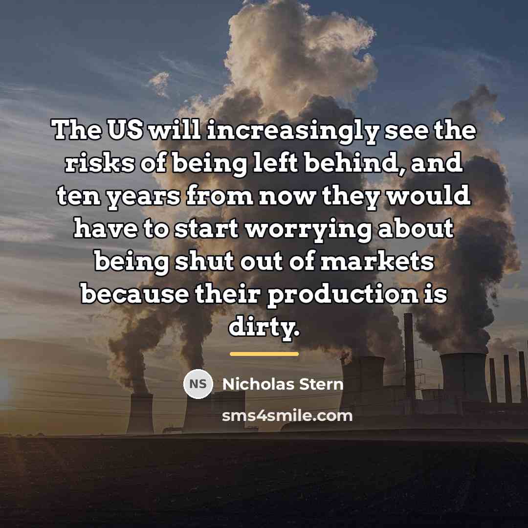 “The US will increasingly see the risks of being left…” quote by Nicholas Stern