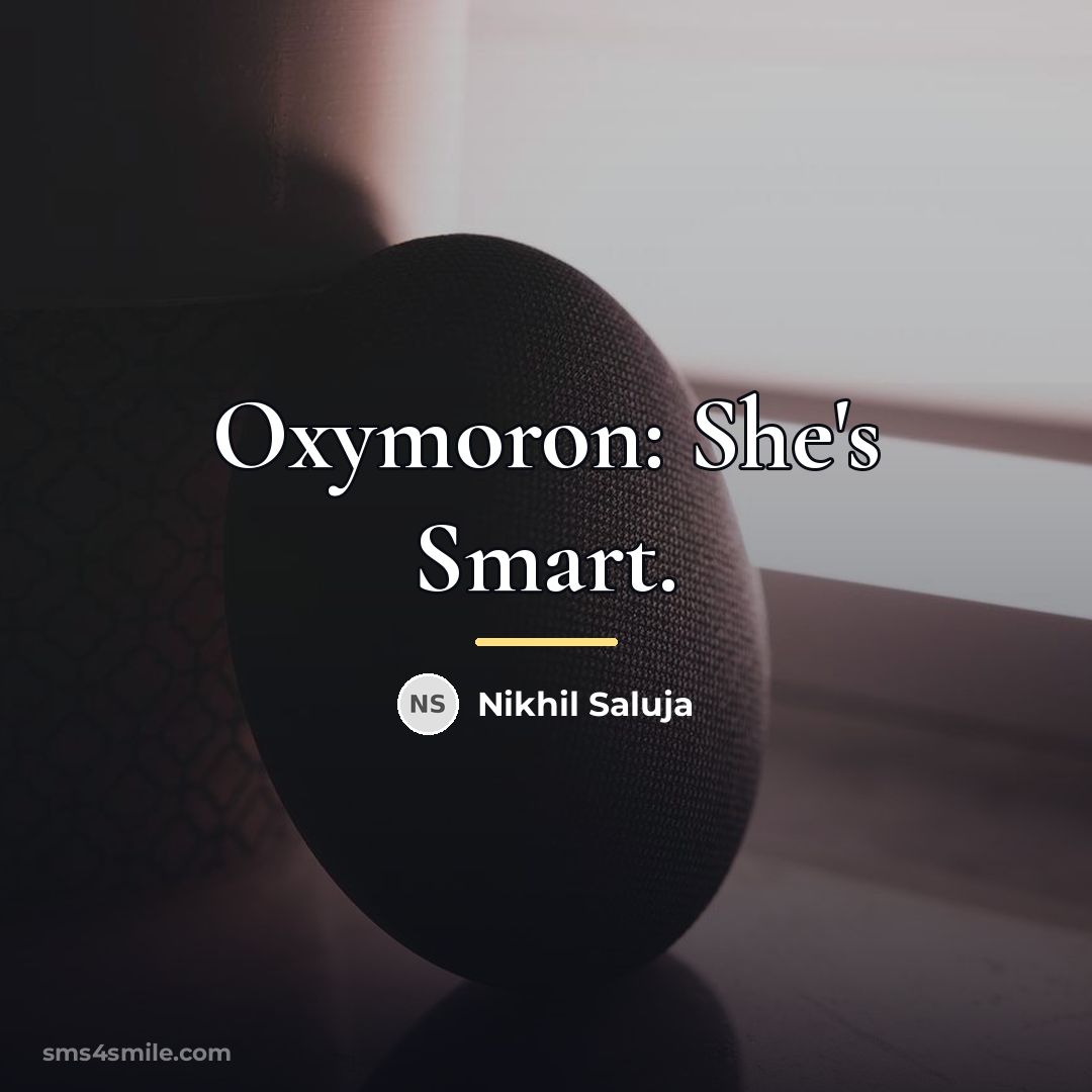 “Oxymoron: She's Smart.…” quote by Nikhil Saluja