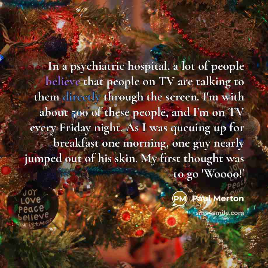 “In a psychiatric hospital, a lot of people believe that…” quote by Paul Merton