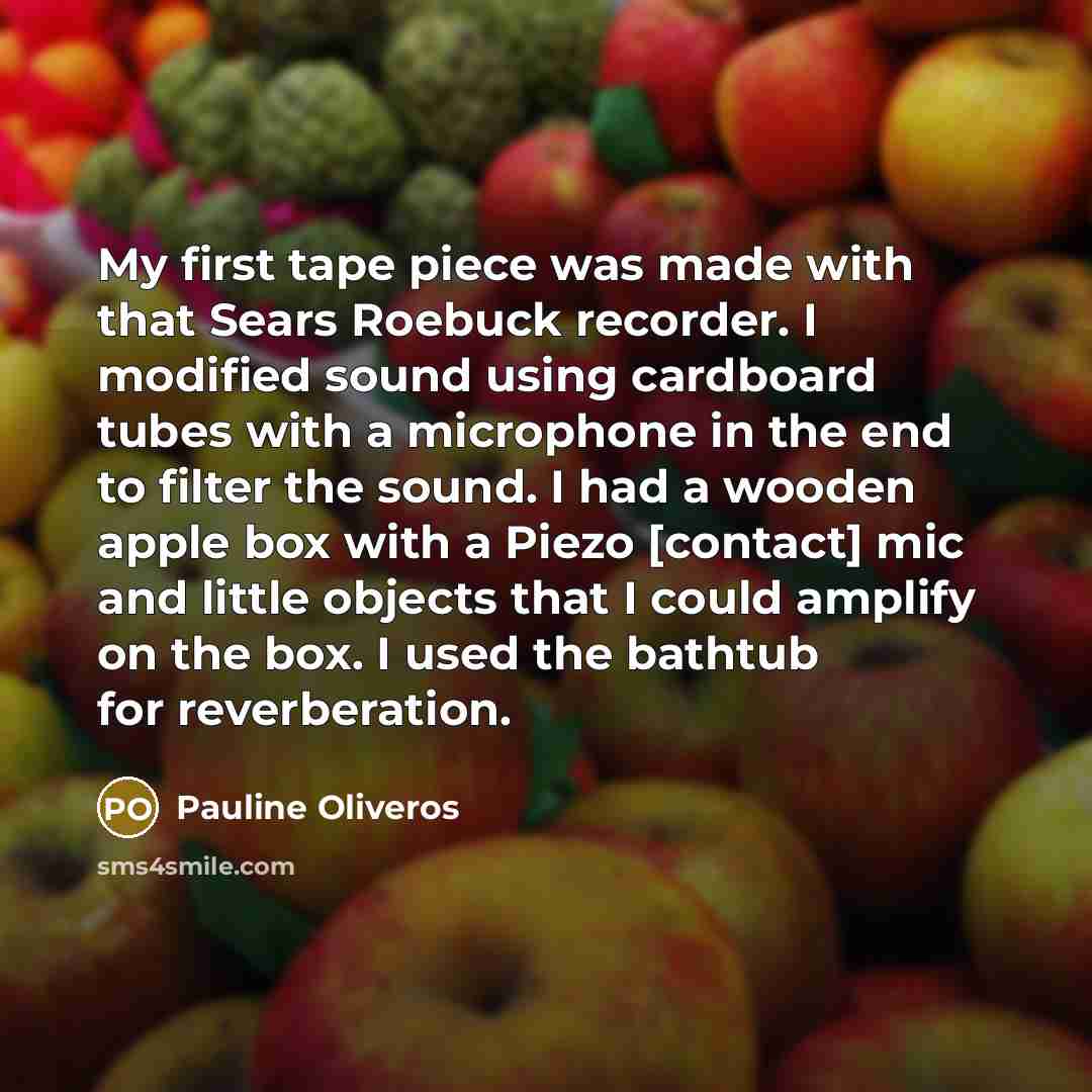 “My first tape piece was made with that Sears Roebuck…” quote by Pauline Oliveros