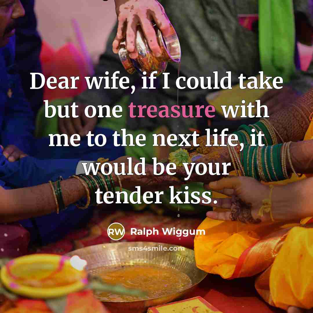 “Dear wife, if I could take but one treasure with…” quote by Ralph Wiggum