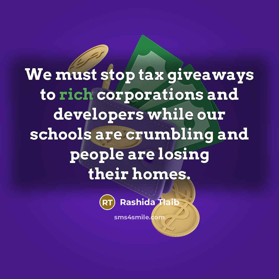 “We must stop tax giveaways to rich corporations and developers…” quote by Rashida Tlaib