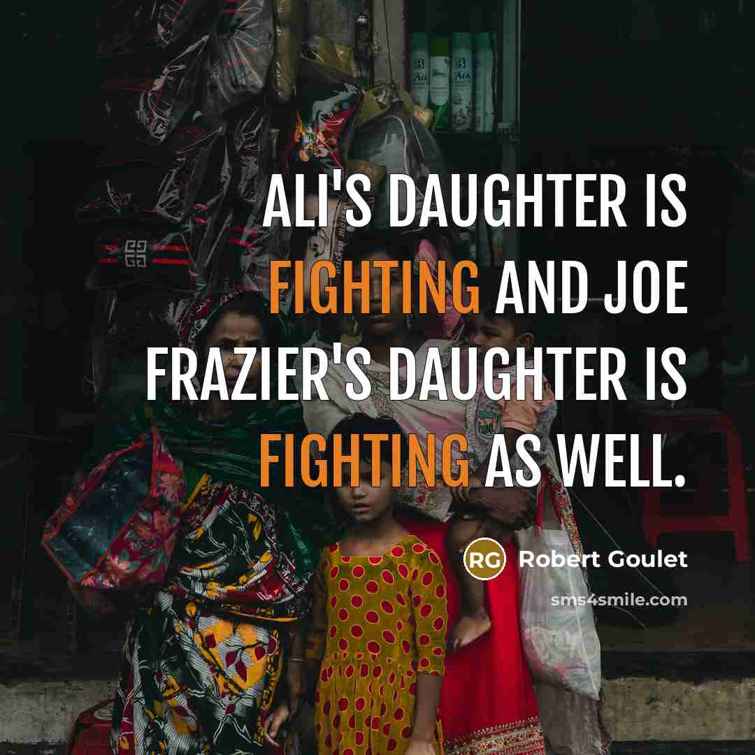 “Ali's daughter is fighting and Joe Frazier's daughter is fighting…” quote by Robert Goulet