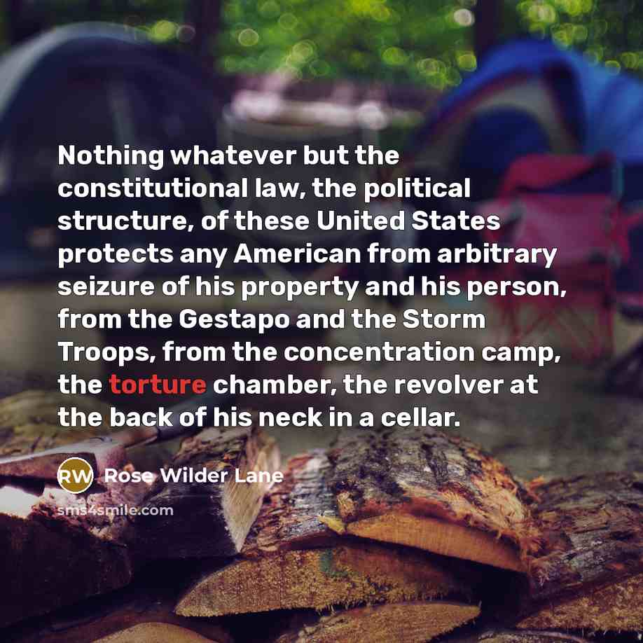 “Nothing whatever but the constitutional law, the political structure, of…” quote by Rose Wilder Lane