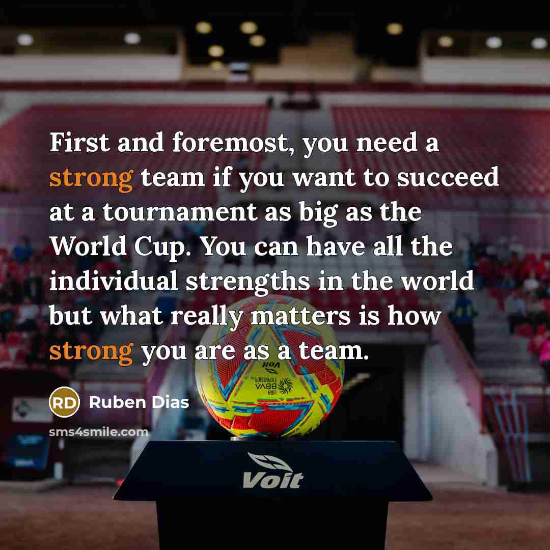 “First and foremost, you need a strong team if you…” quote by Ruben Dias