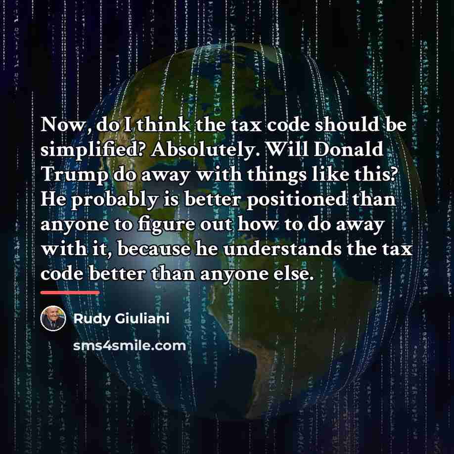 “Now, do I think the tax code should be simplified?…” quote by Rudy Giuliani