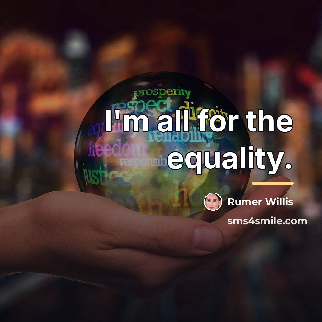 “I'm all for the equality.…” quote by Rumer Willis