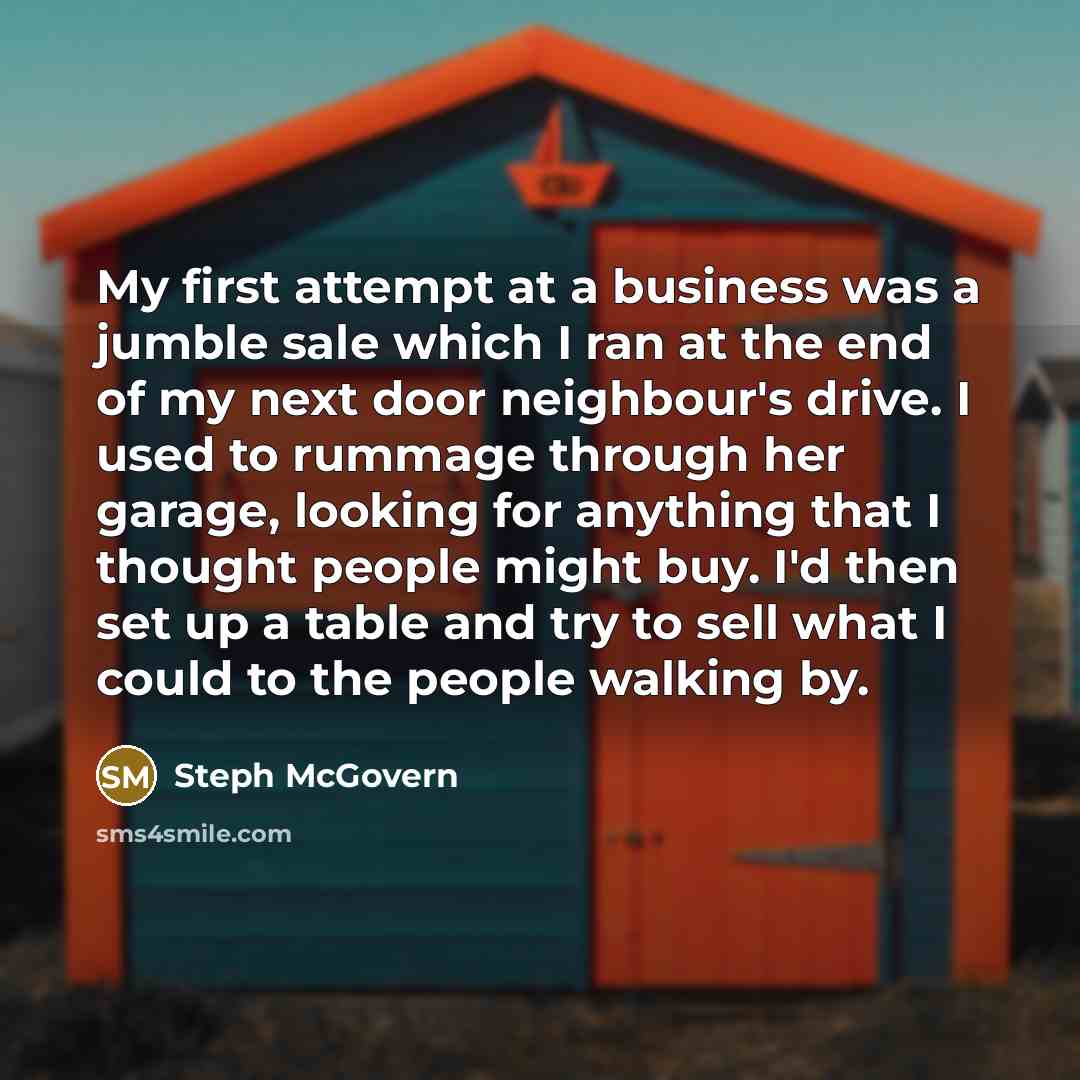 “My first attempt at a business was a jumble sale…” quote by Steph McGovern