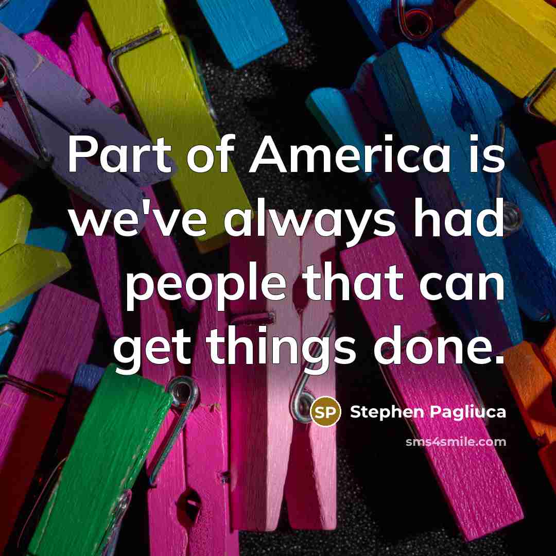 “Part of America is we've always had people that can…” quote by Stephen Pagliuca