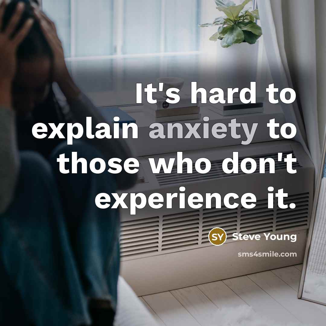 “It's hard to explain anxiety to those who don't experience…” quote by Steve Young