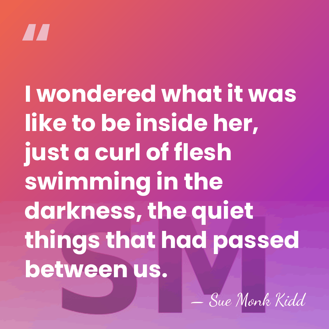 I wondered what it was like to be inside her, just a&hellip; - Sue Monk Kidd
