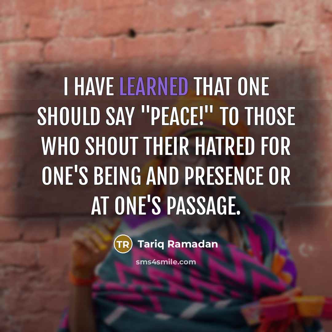 “I have learned that one should say "Peace!" to those…” quote by Tariq Ramadan