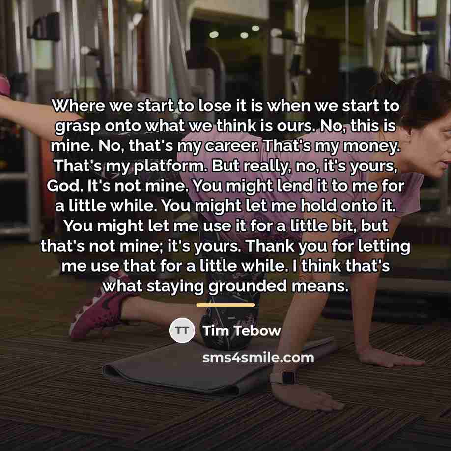 “Where we start to lose it is when we start…” quote by Tim Tebow