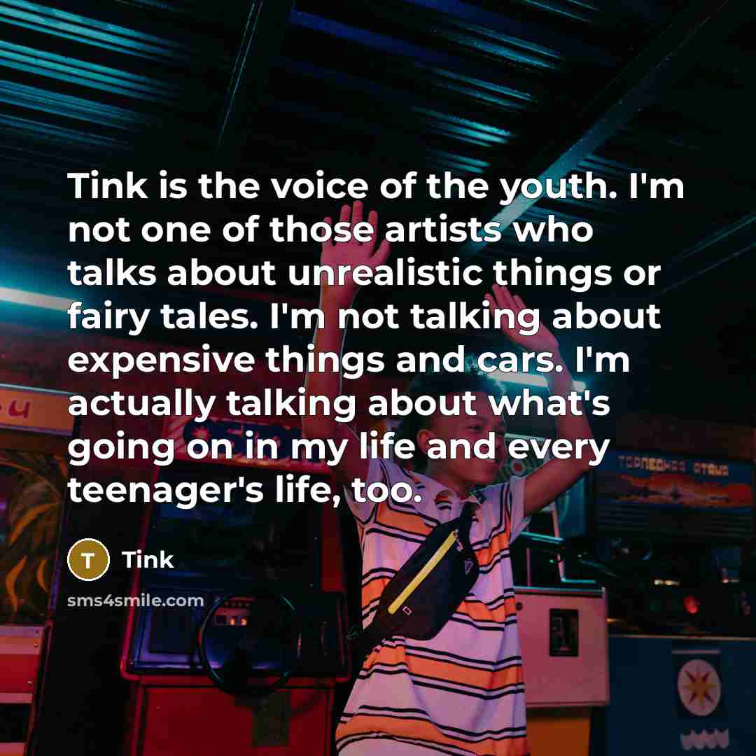 “Tink is the voice of the youth. I'm not one…” quote by Tink