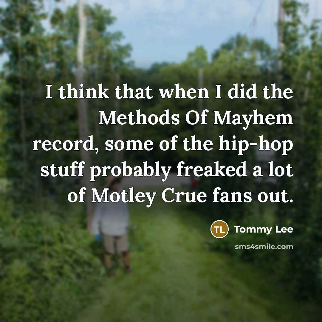 “I think that when I did the Methods Of Mayhem…” quote by Tommy Lee