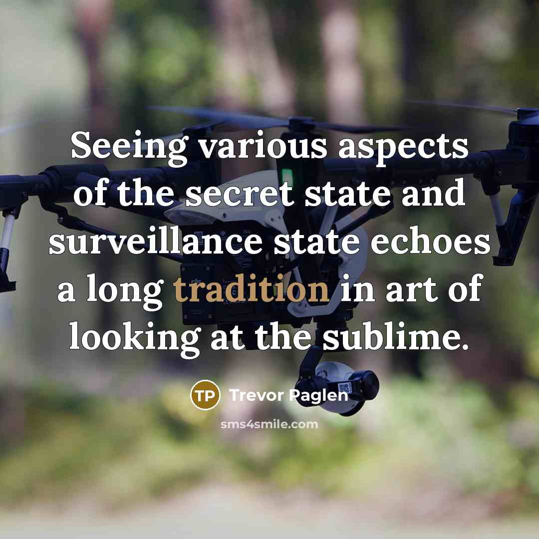 “Seeing various aspects of the secret state and surveillance state…” quote by Trevor Paglen