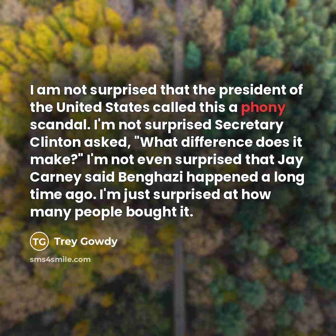 “I am not surprised that the president of the United…” quote by Trey Gowdy