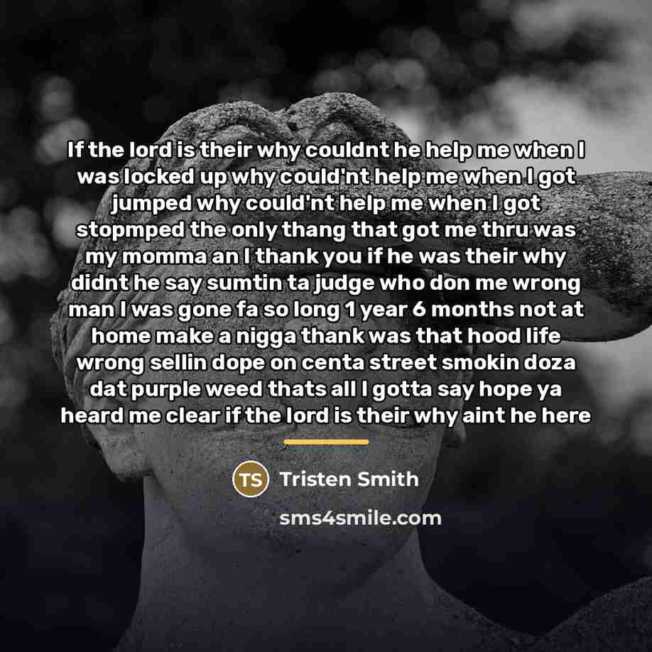 “If the lord is their why couldnt he help me…” quote by Tristen Smith