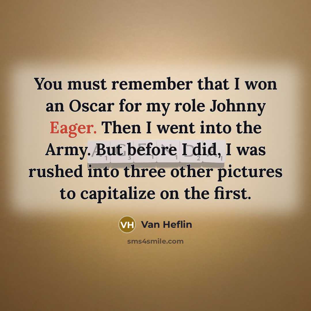 “You must remember that I won an Oscar for my…” quote by Van Heflin