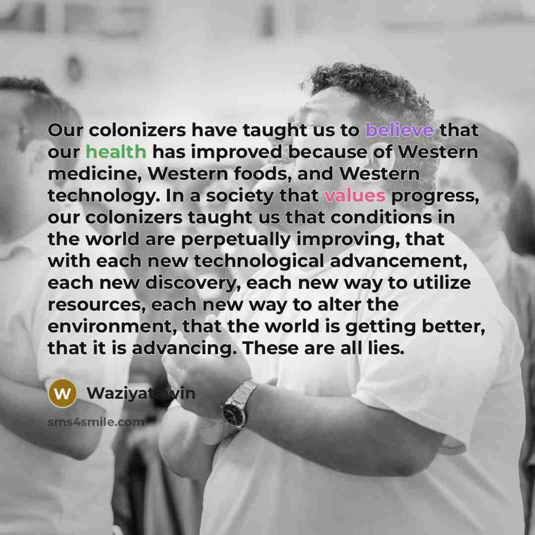 “Our colonizers have taught us to believe that our health…” quote by Waziyatawin