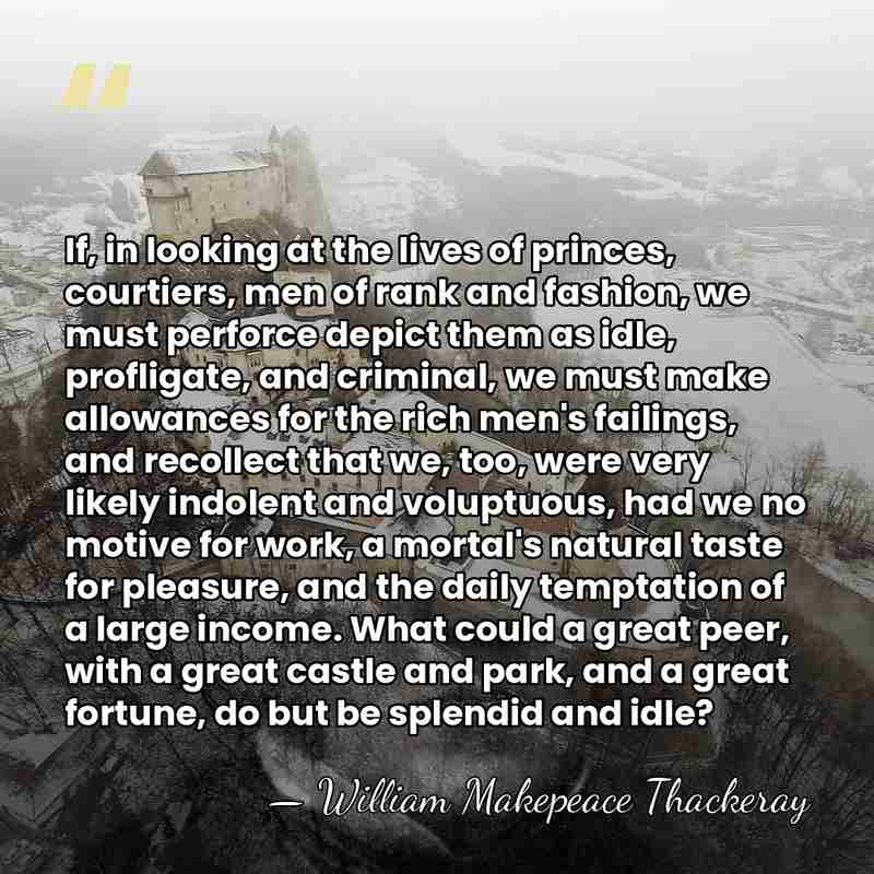 If, in looking at the lives of princes, courtiers, men of rank&hellip; - William Makepeace Thackeray