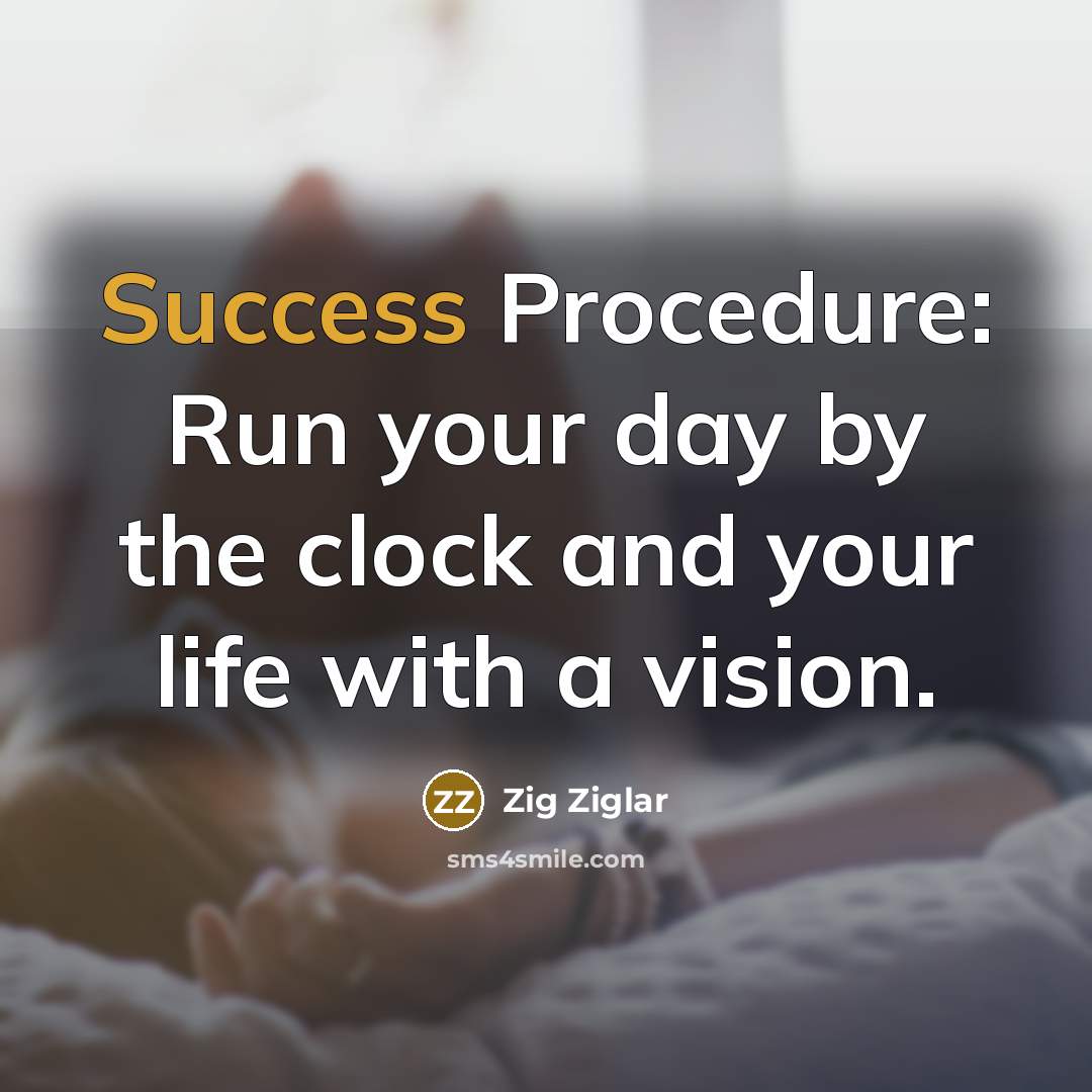 “Success Procedure: Run your day by the clock and your…” quote by Zig Ziglar